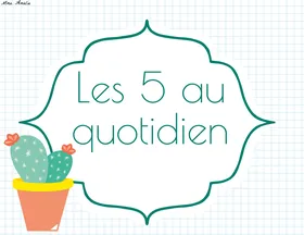 Affiches pour les 5 au quotidien