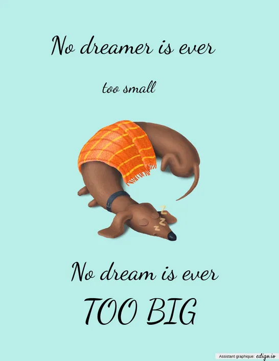 Now dreamer is ever too small, no dream is ever too BIG