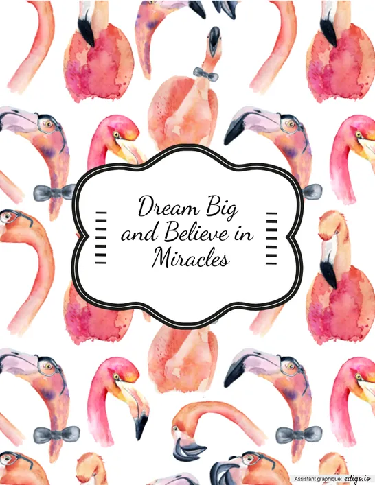 Dream big and believe in miracles