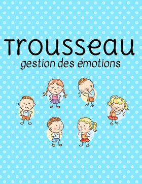 Trousseau gestion des émotions